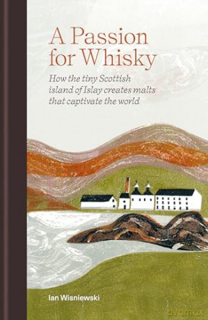 Passion For Whisky - Ian Wisniewski [KSIĄŻKA]