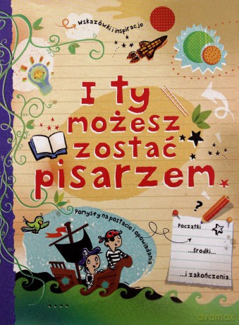I Ty Możesz Zostać Pisarzem [KSIĄŻKA]