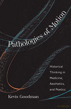 Pathologies Of Motion - Kevis Goodman [KSIĄŻKA]