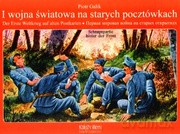 I Wojna Światowa Na Starych Pocztówkach - Galik Piotr [KSIĄŻKA]
