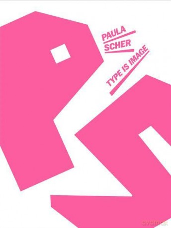 Paula Scher Type Is Image - Caroline Fuchs [KSIĄŻKA]