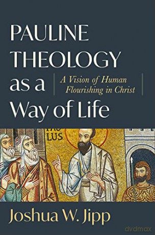 Pauline Theology As A Way Of Life - Joshua W. Jipp [KSIĄŻKA]