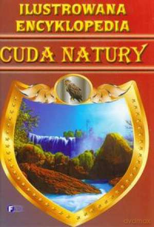 Ilustrowana Encyklopedia A5 Cuda Natury [KSIĄŻKA]