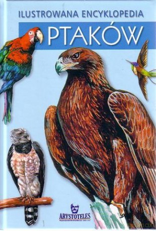 Ilustrowana Encyklopedia Ptaków [KSIĄŻKA]