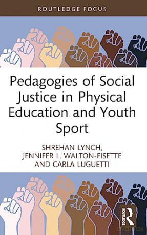 Pedagogies Of Social Justice In Physical - Shrehan Lynch [KSIĄŻKA]