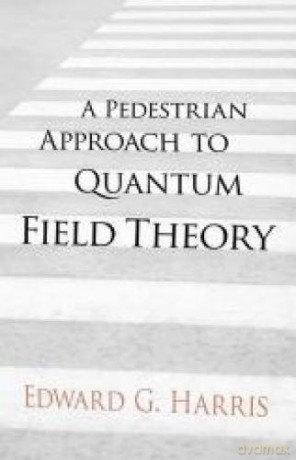 Pedestrian Approach Quantum Field - Edward Harris [KSIĄŻKA]