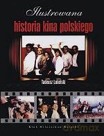 Ilustrowana Historia Kina Polskiego - Lubelski Tadeusz [KSIĄŻKA]