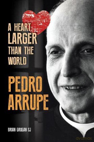 Pedro Arrupe A Heart Larger Than The Wor - Brian Grogab [KSIĄŻKA]