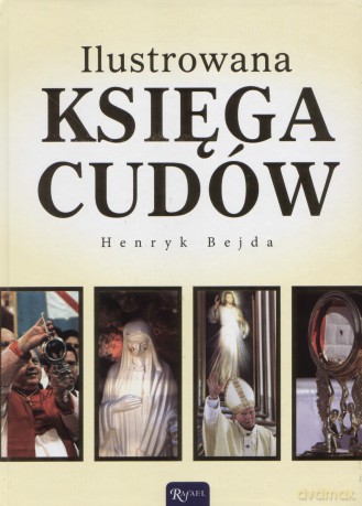 Ilustrowana Księga Cudów - Bejda Henryk [KSIĄŻKA]
