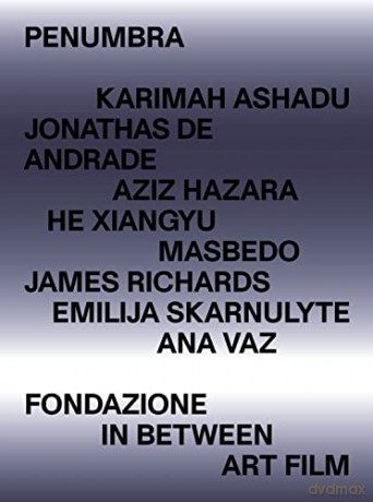 Penumbra Fondazione In Between Art Film - Karimah Ashadu [KSIĄŻKA]