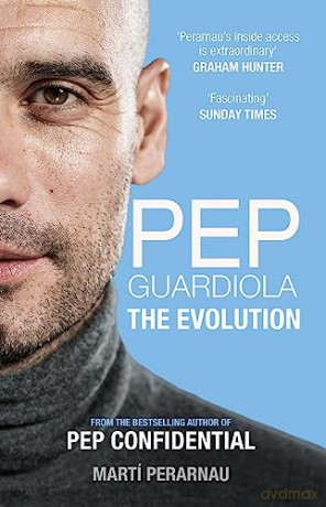 Pep Guardiola: The Evolution - Marti Perarnau [KSIĄŻKA]