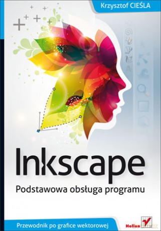 Inkscape Podstawowa Obsługa Programu - Cieśla K. [KSIĄŻKA]