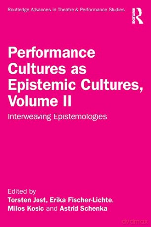 Performance Cultures As Epistemic Cultur - Erik Fischer-Lichte [KSIĄŻKA]