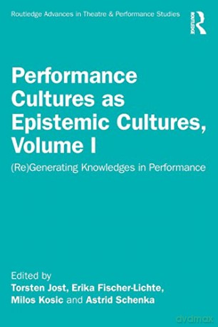 Performance Cultures As Epistemic Cultur - Erik Fischer-Lichte [KSIĄŻKA]