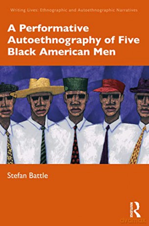 Performative Autoethnography Of Five Bla - Stefan Battle [KSIĄŻKA]