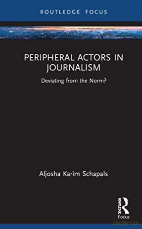 Peripheral Actors In Journalism - S - Schapals [KSIĄŻKA]