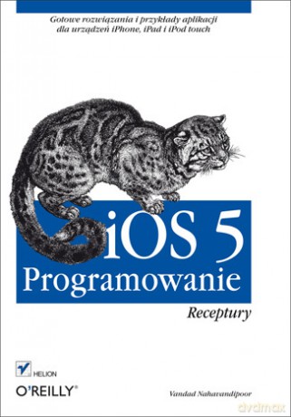 Ios 5 Programowanie Receptury - O'reilly Brian [KSIĄŻKA]