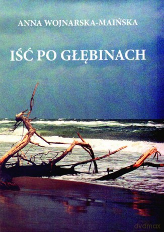 Iść Po Głębinach - Wojnarska-Maińska [KSIĄŻKA]