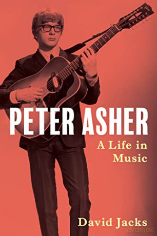 Peter Asher A Life In Music - David Jacks [KSIĄŻKA]