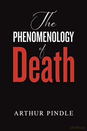Phenomenology Of Death - Arthur Pindle [KSIĄŻKA]