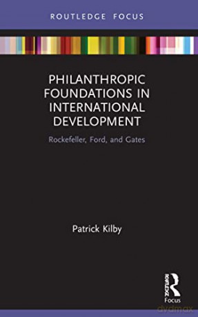 Philanthropic Foundations In Internation - Patrick Kilby [KSIĄŻKA]