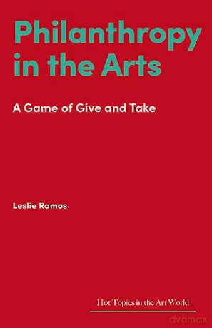 Philanthropy In The Arts - Leslie Ramos [KSIĄŻKA]
