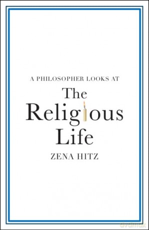 Philosopher Looks At The Religious Life - Zena Hitz [KSIĄŻKA]