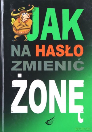 Jak Na Hasło Zmienić Żonę [KSIĄŻKA]