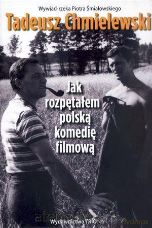 Jak Rozpętałem Polską Komedię Filmową Tw - Chmielewski T. [KSIĄŻKA]