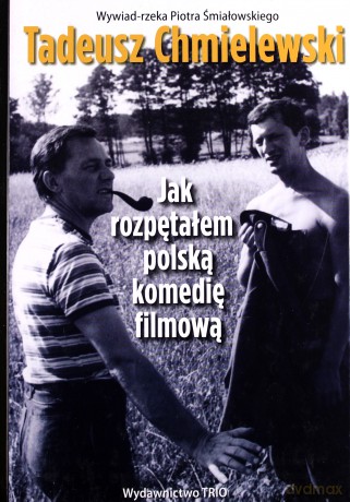 Jak Rozpętałem Polską Komedię Filmową Tw - Chmielewski T. [KSIĄŻKA]
