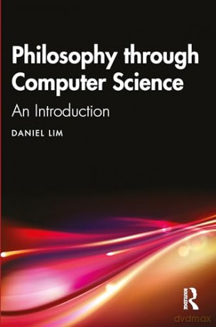Philosophy Through Computer Science - Daniel Lim [KSIĄŻKA]