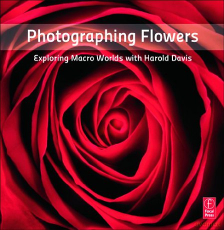 Photographing Flowers - Harold Davis [KSIĄŻKA]