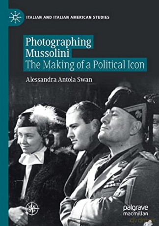 Photographing Mussolini - Alessan Antola Swan [KSIĄŻKA]