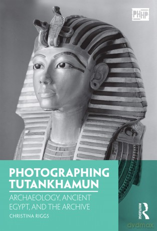 Photographing Tutankhamun - Christina Riggs [KSIĄŻKA]