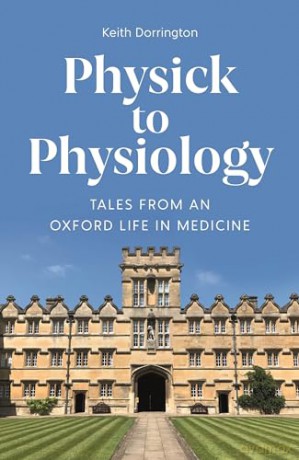 Physick To Physiology - Keith Dorrington [KSIĄŻKA]