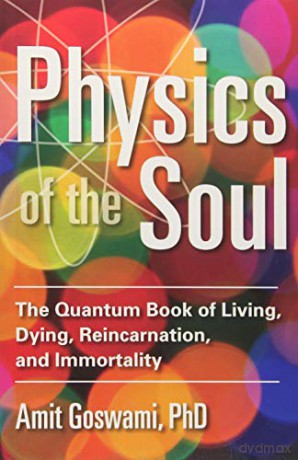 Physics Of The Soul - Amit Goswami [KSIĄŻKA]
