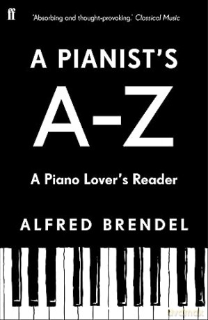 Pianists A-Z A Piano Lover's Reader - Alfred Brendel [KSIĄŻKA]