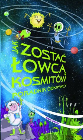 Jak Zostać Łowcą Kosmitów Poradnik Odkrywcy - Brake M. [KSIĄŻKA]