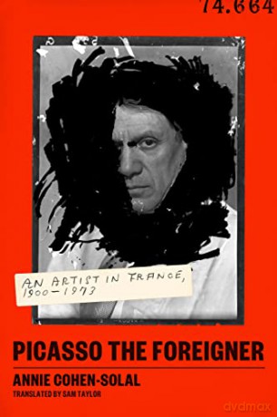 Picasso The Foreigner - Annie Cohen-Solal [KSIĄŻKA]