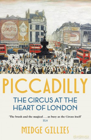 Piccadilly Circus At The Heart Of London - Midge Gillies [KSIĄŻKA]