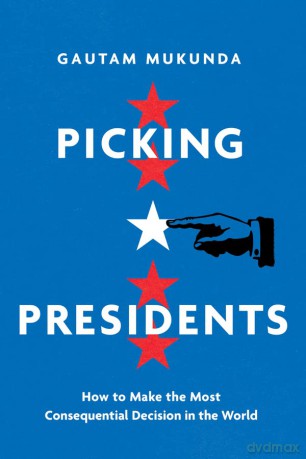 Picking Presidents - Gautum Mukunda [KSIĄŻKA]
