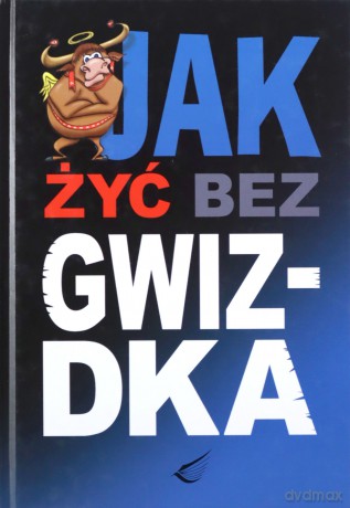 Jak Żyć Bez Gwizdka [KSIĄŻKA]