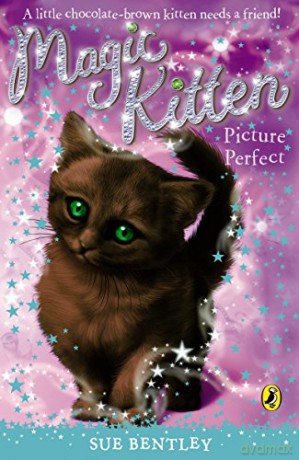 Picture Perfect Magic Kitten - Sue Bentley [KSIĄŻKA]