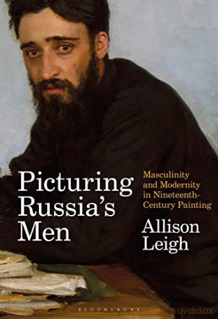 Picturing Russias Men - Allison Leigh [KSIĄŻKA]