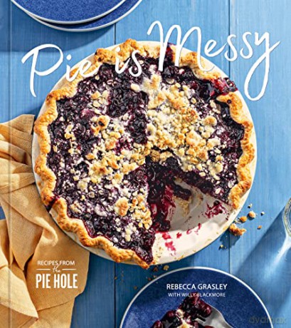 Pie Is Messy Recipes From The Pie Hole - Rebecca Grasley [KSIĄŻKA]