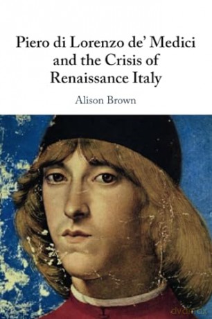 Piero Di Lorenzo De Medici And The Cri - Brown Alison [KSIĄŻKA]