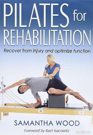 Pilates For Rehabilitation - Samantha Wood [KSIĄŻKA]