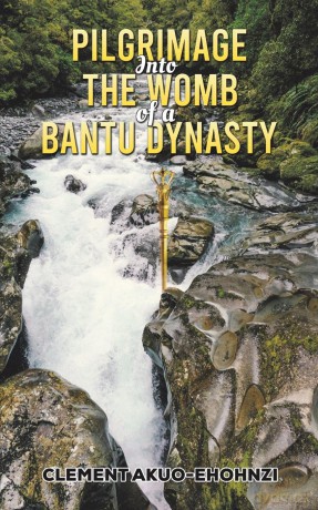 Pilgrimage Into The Womb Of A Bantu Dyna - Clemen Akuo-Ehohnzi [KSIĄŻKA]