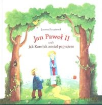 Jan Paweł Ii Czyli Jak Karolek Został Papieżem - Krzyżanek [KSIĄŻKA]