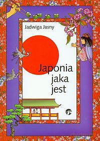 Japonia Jaka Jest - Jasny J. [KSIĄŻKA]